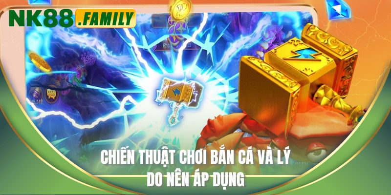 Chiến thuật chơi bắn cá và lý do nên áp dụng