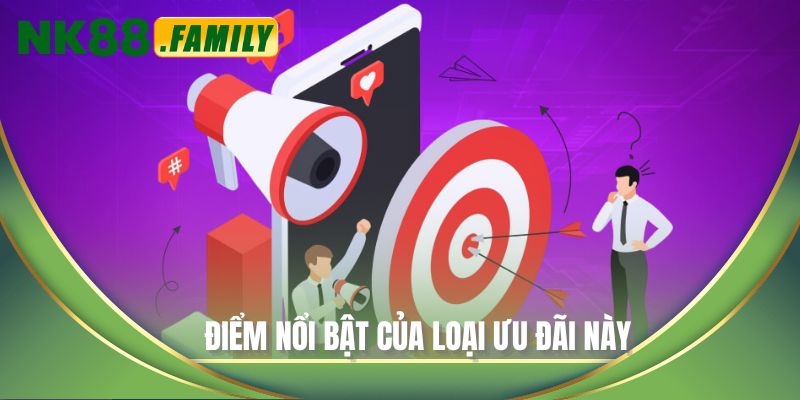 Điểm nổi bật của loại ưu đãi này