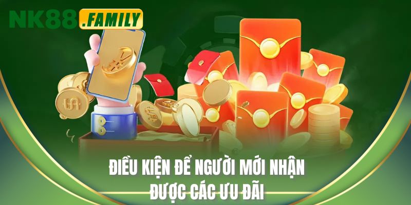 Điều kiện để người mới nhận được các ưu đãi