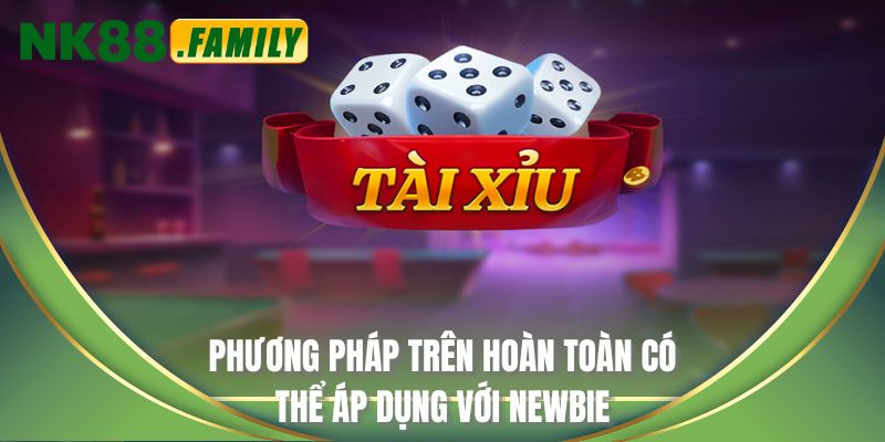 Phương pháp trên hoàn toàn có thể áp dụng với newbie