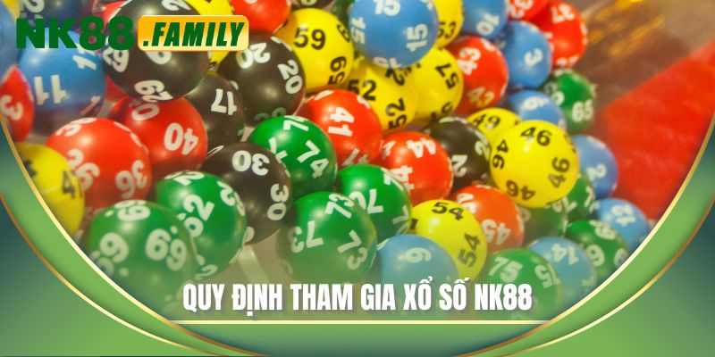 Quy định tham gia Xổ số NK88