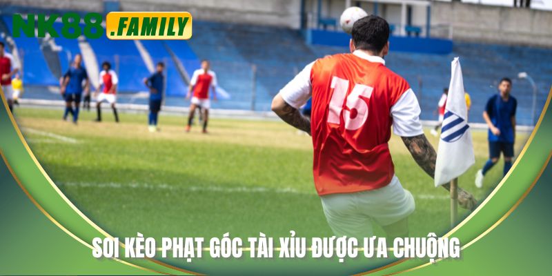 Soi kèo phạt góc tài xỉu được ưa chuộng