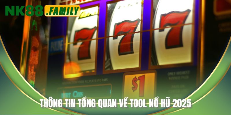 Thông tin tổng quan về tool nổ hũ 2025